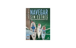 Navegar sin estrés: Técnicas de navegación en solitario y a dos - Duncan Wells navegar